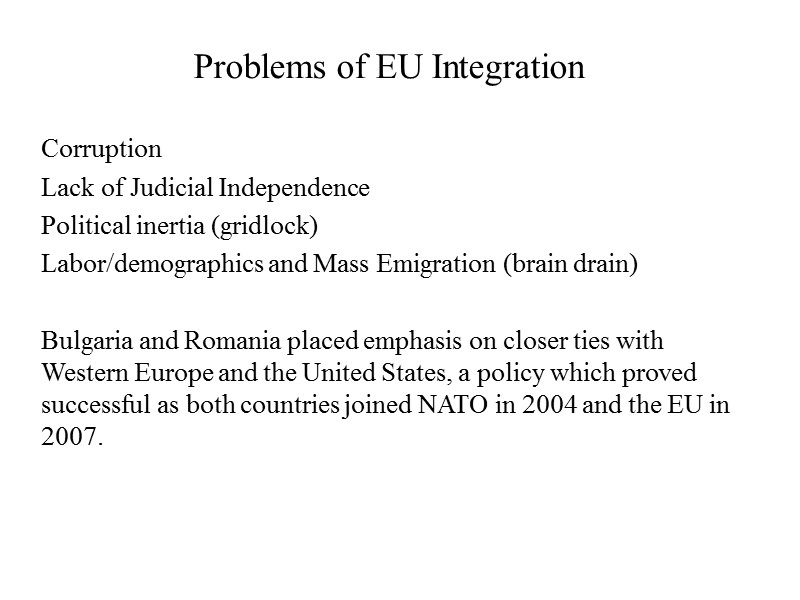 Problems of EU Integration  Corruption Lack of Judicial Independence Political inertia (gridlock) Labor/demographics